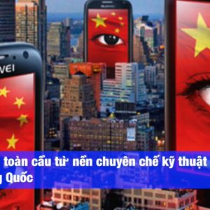 An ninh mạng Việt Nam và chuyên chế kỹ thuật số của Trung Quốc