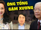 Đại án Vạn Thịnh Phát, miếng gân gà khó nuốt của Tổng Bí thư Nguyễn Phú Trọng