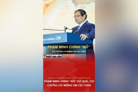 PHẠM MINH CHÍNH “NỔ” DỮ QUÁ, COI CHỪNG CÁI MIỆNG HẠI CÁI THÂN