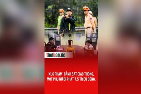 ‘XÚC PHẠM’ CẢNH SÁT GIAO THÔNG, MỘT PHỤ NỮ BỊ PHẠT 7,5 TRIỆU ĐỒNG.
