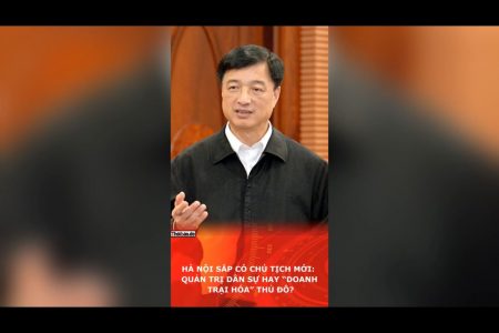 Hà Nội Sắp Có Chủ Tịch Mới: Quản Trị Dân Sự Hay “Doanh Trại Hóa” Thủ Đô?