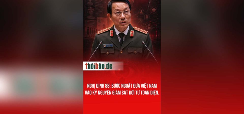 Nghị định 88: Bước ngoặt đưa Việt Nam vào kỷ nguyên giám sát đời tư toàn diện.