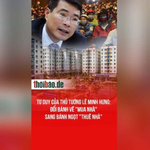 Tư duy của Thủ tướng Lê Minh Hưng: Đổi bánh vẽ „mua nhà“ sang bánh ngọt „thuê nhà“