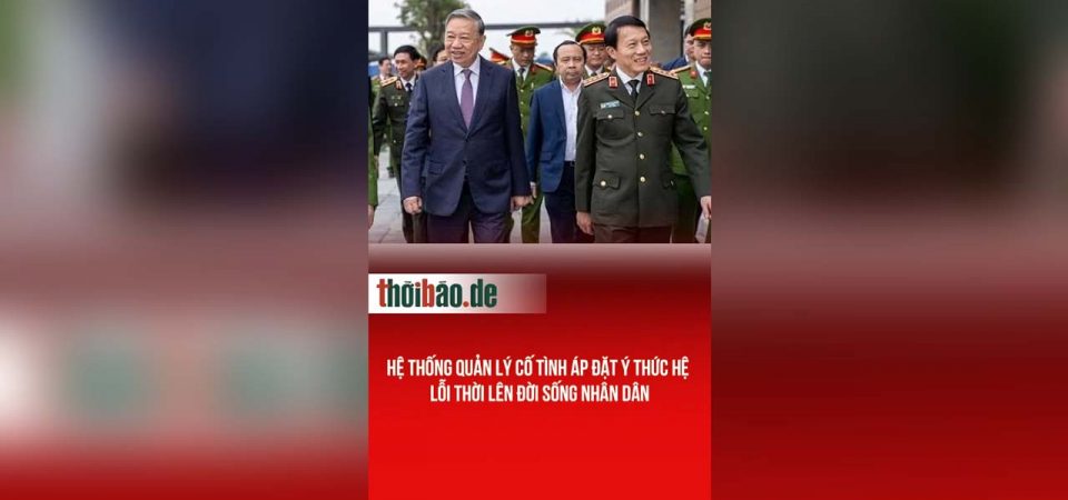 Hệ thống quản lý cố tình áp đặt ý thức hệ lỗi thời lên đời sống nhân dân