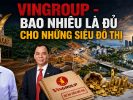 Vingroup – Bao nhiêu là đủ cho những siêu đô thị