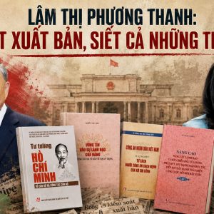 Lâm Thị Phương Thanh: Siết xuất bản, siết cả những trang sử