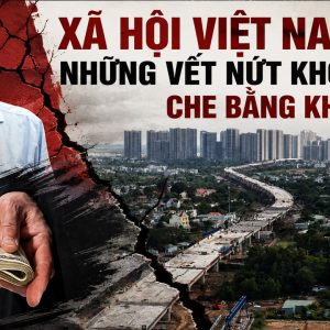 Xã hội Việt Nam: Những vết nứt không thể che bằng khẩu hiệu