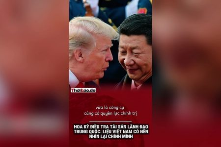 Hoa Kỳ điều tra tài sản lãnh đạo Trung Quốc: Liệu Việt Nam có nên nhìn lại chính mình