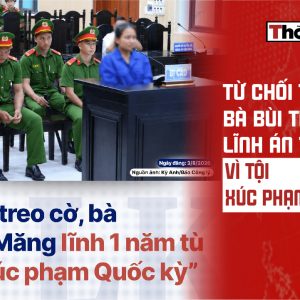 Từ chối treo cờ, bà Bùi Thị Măng lĩnh án 1 năm tù vì tội xúc phạm Quốc kỳ