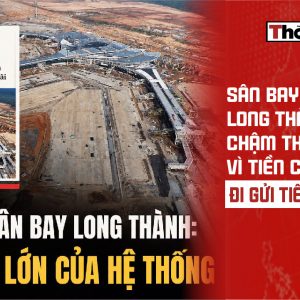 Sân bay Long Thành chậm thi công vì tiền công đi gửi tiết kiệm