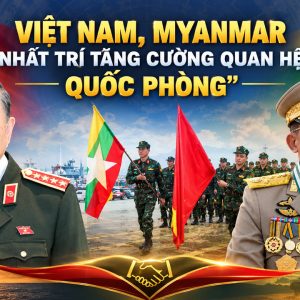 Việt Nam, Myanmar nhất trí tăng cường quan hệ quốc phòng