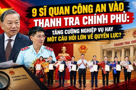 9 sĩ quan công an vào Thanh tra Chính phủ: tăng cường nghiệp vụ hay một câu hỏi lớn về quyền lực?