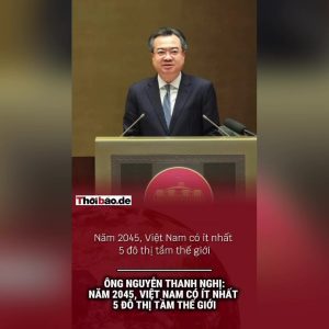 Ông Nguyễn Thanh Nghị: Năm 2045, việt nam có ít nhất 5 đô thị tầm thế giới