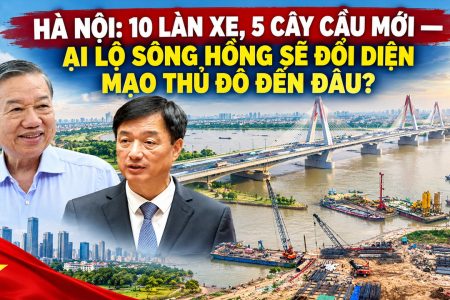Hà Nội: 10 làn xe, 5 cây cầu mới — ại lộ sông hồng sẽ đổi diện mạo thủ đô đến đâu?