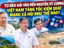 Từ đèo Hải Vân đến Nguyễn Sỹ Cương: Việt Nam tăng tốc kiểm soát mạng xã hội như thế nào?