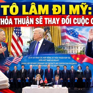 Tô Lâm đi Mỹ: 29 thỏa thuận sẽ thay đổi cuộc chơi?
