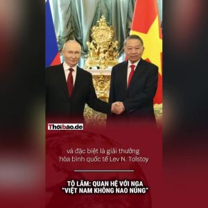 Tô lâm: Quan hệ với Nga ”Việt Nam không nao núng”