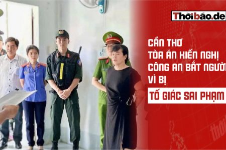 Cần Thơ: Tòa án kiến nghị công an bắt người vì bị tố giác sai phạm 