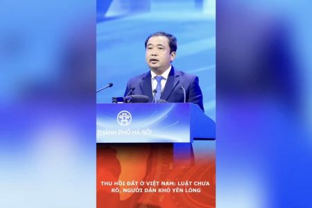 Thu hồi đất ở Việt Nam: Luật chưa rõ, người dân khó yên lòng