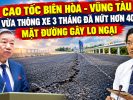 Cao tốc Biên Hòa – Vũng Tàu vừa thông xe 3 tháng đã nứt hơn 40m, mặt đường gây lo ngại