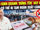 Hộ kinh doanh ‘đứng tên’ vay vốn có thể bị tạm hoãn xuất cảnh