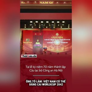 Ông Tô Lâm: Việt Nam có thể đăng cai World Cup 2042